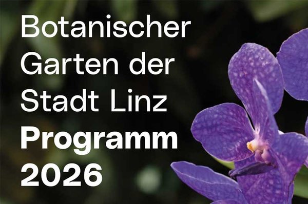 Jahresprogramm Botanischer Garten Linz Jahresprogramm Botanischer Garten Linz
